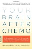 Your Brain after Chemo A Practical Guide to Lifting the Fog and Getting Back Your Focus 2010 9780738213910 Front Cover
