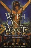 With One Voice Discovering Christ's Song in Our Worship 2005 9780801065910 Front Cover