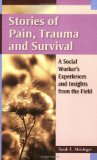 Stories of Pain, Trauma, and Survival A Social Worker's Experiences and Insights from the Field cover art
