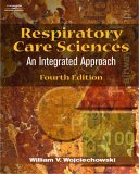 Respiratory Care Sciences An Integrated Approach 4th 9781401864910 Front Cover