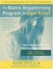 Matrix Repatterning Program for Pain Relief Self-Treatment for Musculoskeletal Pain 2005 9781572243910 Front Cover