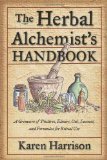 Herbal Alchemist's Handbook A Grimoire of Philtres. Elixirs, Oils, Incense, and Formulas for Ritual Use  9781578634910 Front Cover