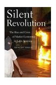 Silent Revolution The Rise and Crisis of Market Economics in Latin America- 2nd Edition cover art