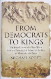 From Democrats to Kings The Brutal Dawn of a New World from the Downfall of Athens to the Rise of Alexan 2010 9781590203910 Front Cover