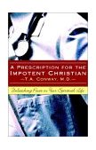 Prescription for the Impotent Christian 2002 9781591602910 Front Cover