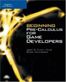 Beginning Pre-Calculus for Game Developers 2006 9781598632910 Front Cover