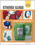Stained Glass 20 Great Weekend Projects 2011 9781600599910 Front Cover