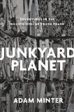 Junkyard Planet Travels in the Billion-Dollar Trash Trade cover art