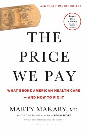 Price We Pay What Broke American Health Care--And How to Fix It  9781635575910 Front Cover
