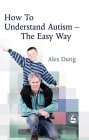 How to Understand Autism - the Easy Way 2004 9781843107910 Front Cover