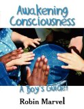Awakening Consciousness A Boy's Guide! 2009 9781932690910 Front Cover