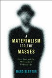 Materialism for the Masses Saint Paul and the Philosophy of Undying Life  9780231166911 Front Cover