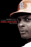 Well-Paid Slave Curt Flood's Fight for Free Agency in Professional Sports 2007 9780452288911 Front Cover