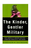 Kinder, Gentler Military Can America's Gender-Neutral Fighting Force Still Win Wars? 2000 9780684852911 Front Cover