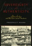 Sovereignty and Authenticity Manchukuo and the East Asian Modern cover art
