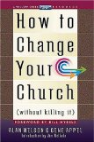 How to Change Your Church (Without Killing It) 2008 9780785296911 Front Cover
