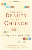 For the Beauty of the Church Casting a Vision for the Arts cover art