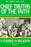 Chief Truths of the Faith Creation, Original Sin, Christ, Faith, Grace, Eternal Life, Etc cover art