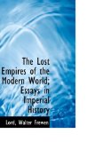 Lost Empires of the Modern World; Essays in Imperial History 2009 9781113160911 Front Cover