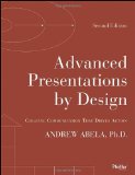 Advanced Presentations by Design Creating Communication That Drives Action