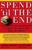 Spend 'Til the End Raising Your Living Standard in Today's Economy and When You Retire 2010 9781416548911 Front Cover