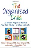 Organized Child An Effective Program to Maximize Your Kid's Potential--In School and in Life  9781462525911 Front Cover