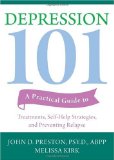 Depression 101 A Practical Guide to Treatments, Self-Help Strategies, and Preventing Relapse 2010 9781572246911 Front Cover