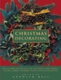 Christmas Decorating How to Make and Decorate Your Own Festive Cards, Baubles, Wreaths, Candles, Stockings, Crackers and Tree Decorations 2008 9781844765911 Front Cover