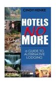 Hotels No More! A Guide to Alternative Lodging 2010 9781885003911 Front Cover