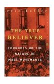 True Believer Thoughts on the Nature of Mass Movements