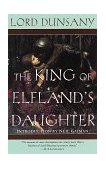 King of Elfland&#39;s Daughter A Novel