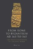 From Rome to Byzantium AD 363 To 565 The Transformation of Ancient Rome 2013 9780748627912 Front Cover