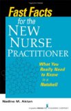 Fast Facts for the New Nurse Practitioner What You Really Need to Know in a Nutshell cover art