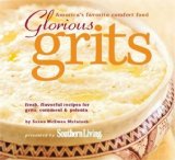 Glorious Grits America's Favorite Comfort Food 2009 9780848732912 Front Cover