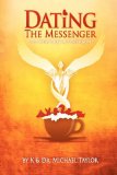 Dating the Messenger : The Untold Story of a Clairvoyant 2010 9780980670912 Front Cover