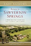 Return to Sawyerton Springs A Mostly True Tale Filled with Love, Learning, and Laughter 2009 9780981970912 Front Cover