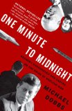 One Minute to Midnight Kennedy, Khrushchev, and Castro on the Brink of Nuclear War cover art