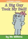 Big Guy Took My Ball!-An Elephant and Piggie Book 2013 9781423174912 Front Cover