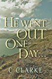 He Went Out One Day. . The Curve of Deceit 2013 9781489598912 Front Cover