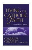 Living the Catholic Faith Rediscovering the Basics cover art