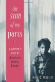 Sum of My Parts A Survivor's Story of Dissociative Identity Disorder 2011 9781572249912 Front Cover