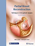 Partial Breast Reconstruction Techniques in Oncoplastic Surgery 2nd 9781626236912 Front Cover
