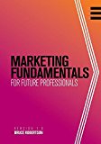 Marketing Fundamentals for Future Professionals  9781634875912 Front Cover