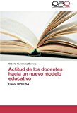 Actitud de Los Docentes Hacia un Nuevo Modelo Educativo 2012 9783659045912 Front Cover
