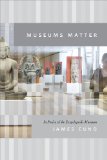 Museums Matter In Praise of the Encyclopedic Museum cover art