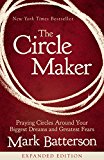 Circle Maker Praying Circles Around Your Biggest Dreams and Greatest Fears  9780310346913 Front Cover