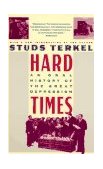 Hard Times : An Oral History of the Great Depression in America cover art