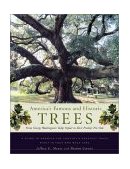 America's Famous and Historic Trees From George Washington's Tulip Poplar to Elvis Presley's Pin Oak 2001 9780618068913 Front Cover