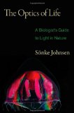 Optics of Life A Biologist's Guide to Light in Nature  9780691139913 Front Cover