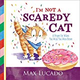 I'm Not a Scaredy-Cat A Prayer for When You Wish You Were Brave  9780718074913 Front Cover